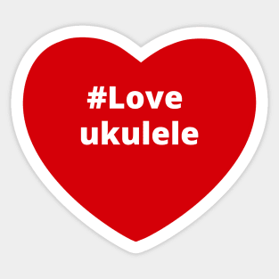 Love Ukulele - Hashtag Heart Sticker